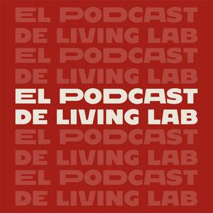 El Podcast de Living Lab