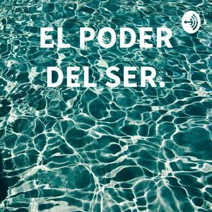 EL PODER DEL SER.