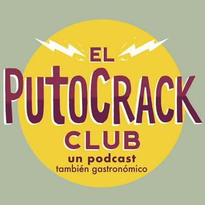 El PutoCrack Club (Un Podcast también gastronómico)