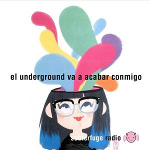El underground va a acabar conmigo
