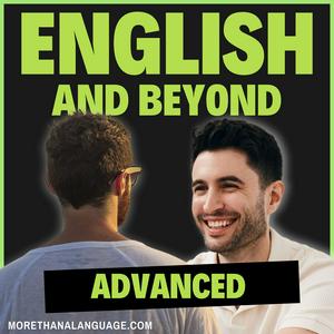 English and Beyond: Advanced English for Fluency & Communication