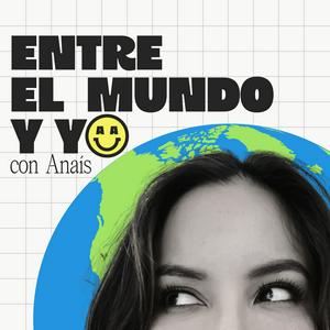 Entre el mundo y yo con Anaís