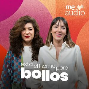 Está el horno para bollos. El podcast