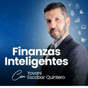 Finanzas inteligentes con Yovani Escobar Quintero