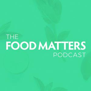 The Food Matters Podcast