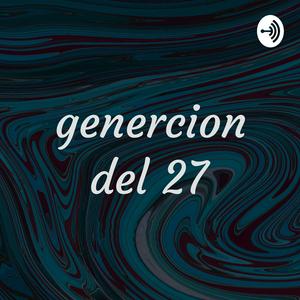 genercion del 27