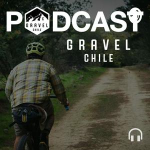 Gravel Chile Podcast