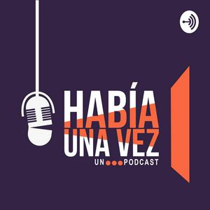 Había una vez un... Podcast