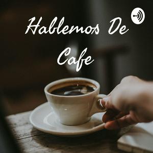 Hablemos De Cafe