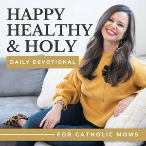 Happy, Healthy, & Holy Daily Devotional for Catholic Moms