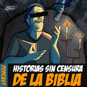 HISTORIAS SIN CENSURA DE LA BIBLIA