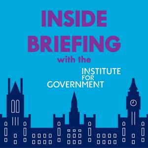 Inside Briefing with the Institute for Government