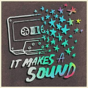 It Makes A Sound