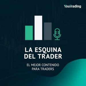 "La Esquina del Trader" - El Podcast de YouTrading Latinoamérica