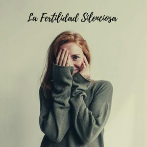 La Fertilidad Silenciosa