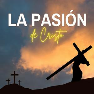 La Pasion de Cristo