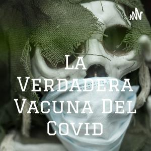 La Verdadera Vacuna Del Covid