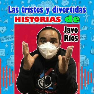 Las Tristes y divertidas historias de Javo Rios