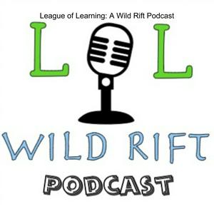 League of Learning: A Wild Rift Podcast