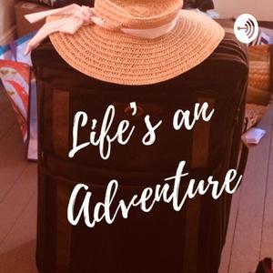 Life’s An Adventure