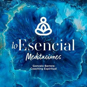 Lo Esencial Meditaciones | Meditación Guiada
