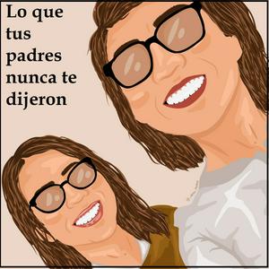 Lo que tus padres nunca te dijeron