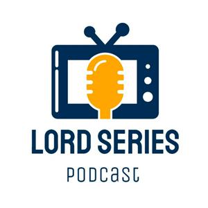 Lord Series Podcast