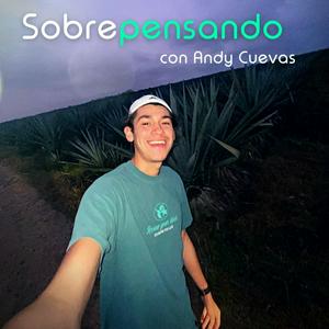Sobrepensando con Andy Cuevas.