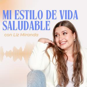 Mi estilo de vida saludable con Liz Miranda