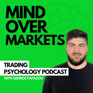 Mind Over Markets: Trading Psychology Podcast