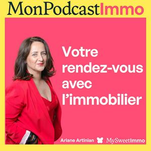 Mon Podcast Immo, le podcast immobilier by MySweetImmo🦋