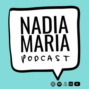 Nadia Maria Podcast