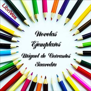 Novelas Ejemplares by Miguel de Cervantes Saavedra (1547 - 1616)