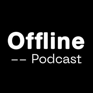Offline Podcast