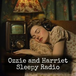 Ozzie and Harriet - Sleepy Radio