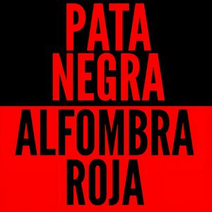 Pata Negra, Alfombra Roja.
