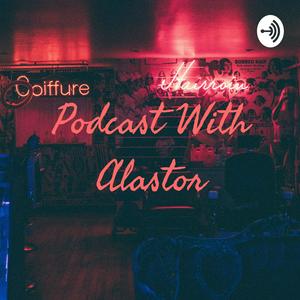 Podcast With Alastor