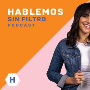 Hablemos Sin Filtro | El Podcast