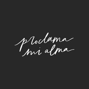 Proclama Mi Alma