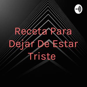 Receta Para Dejar De Estar Triste