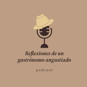 Reflexiones de un gastrónomo angustiado