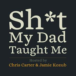 Sh*t My Dad Taught Me