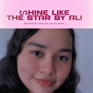 Shine Like The Star by Ali