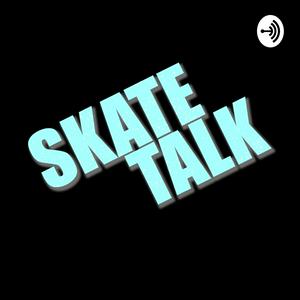 SKATE TALK