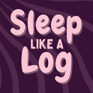Sleep Like a Log