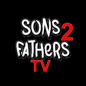 Sons 2 Fathers Podcast