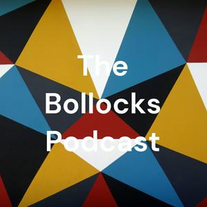The Bollocks Podcast