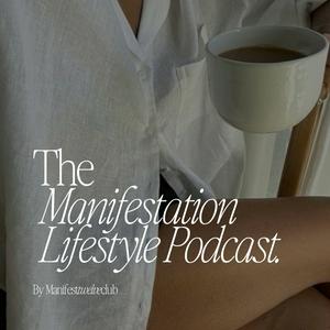 The Manifestation Lifestyle Podcast