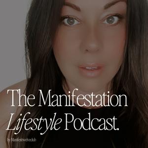 The Manifestation Lifestyle Podcast