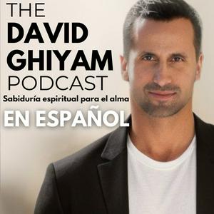 The David Ghiyam Podcast en Español